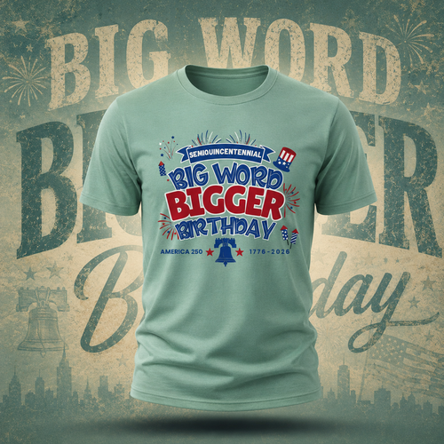 America 250 Big Word Bigger Birthday Tee