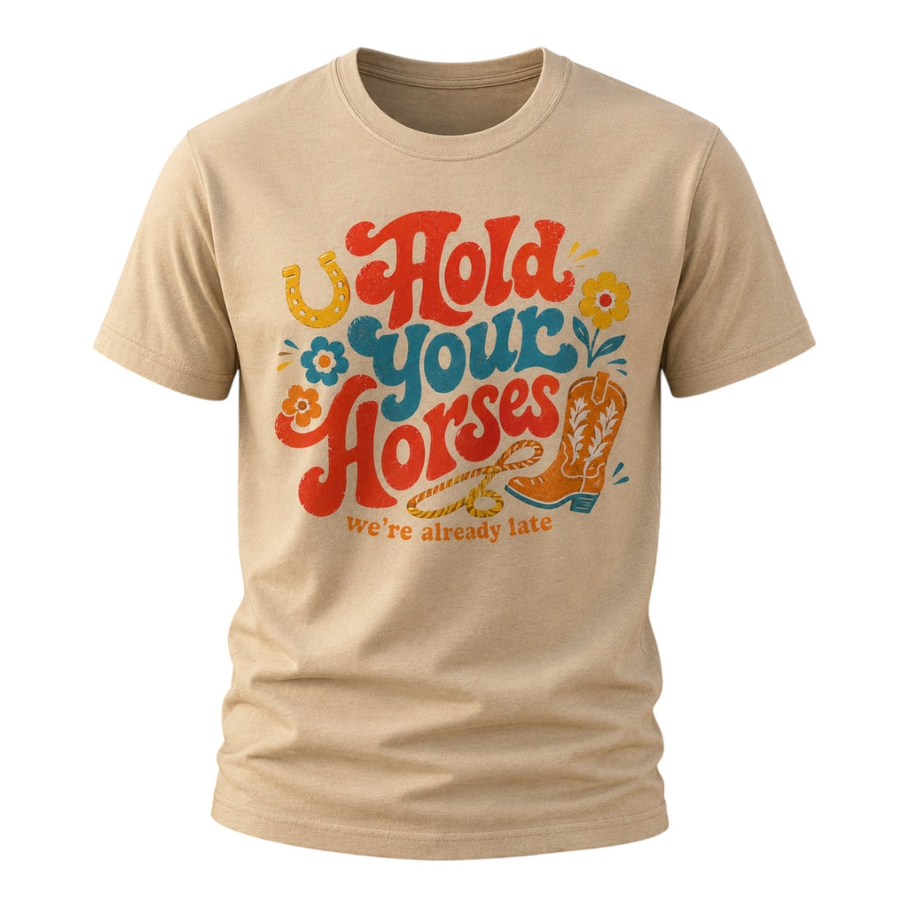 Hold Your Horses We’re Already Late Western Graphic Tee